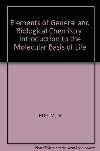 Imagen de archivo de Elements of General & Biological Chemistry: An Introduction to the Molecular Basis of Life a la venta por Wonder Book