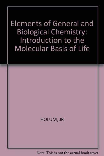 Stock image for Elements of General & Biological Chemistry: An Introduction to the Molecular Basis of Life for sale by Wonder Book