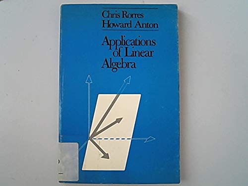 Applications of linear algebra (9780471023982) by Rorres, Chris