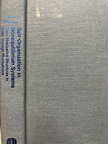 Self-Organization in Nonequilibrium Systems: From Dissipative Structures to Order through Fluctuations (9780471024019) by Nicolis, Gregoire; Prigogine, Ilya