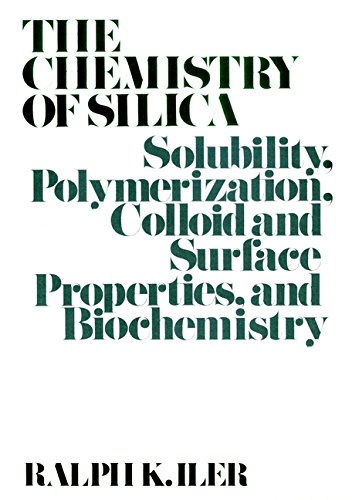 The Chemistry of Silica: Solubility, Polymerization, Colloid and Surface Properties and Biochemistry of Silica - Iler, Ralph K.