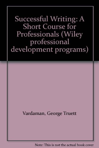 Stock image for Successful writing: A short course for professionals (Wiley professional development programs) for sale by Wonder Book