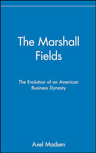 9780471024934: The Marshall Fields: The Evolution of an American Business Dynasty