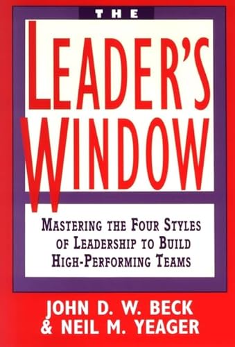 9780471025542: The Leader's Window: Mastering the Four Styles of Leadership to Build High-performing Teams