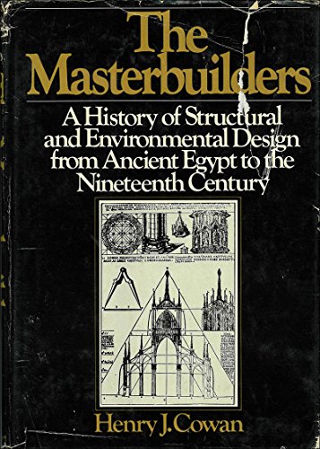 MASTER BUILDERS; A History of Structural and Environmental Design from Ancient Egypt to the Ninet...