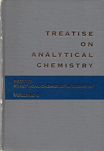 Stock image for Treatise on Analytical Chemistry. Part III, Volume 4: Analytical Chemistry in Industry for sale by Zubal-Books, Since 1961