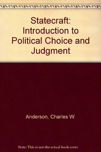 Beispielbild fr Statecraft : An Introduction to Political Choice and Judgment zum Verkauf von Better World Books