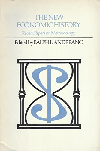 Stock image for The New Economic History: Recent Papers on Methodology (American Economic History) for sale by Basement Seller 101