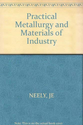 9780471029625: Practical Metallurgy and Materials of Industry