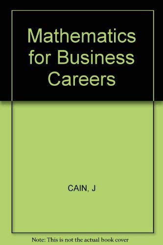 Mathematics for business careers (9780471031635) by Jack; Carman Robert A. Cain; Robert A. Carman