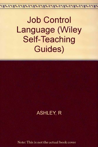 9780471032052: Ashley ∗job Control Language∗ (paper Only) (Wiley Self–Teaching Guides)