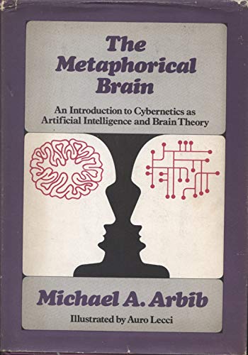 Imagen de archivo de The Metaphorical Brain: An Introduction to Cybernetics as Artificial Intelligence and Brain Theory a la venta por ThriftBooks-Dallas