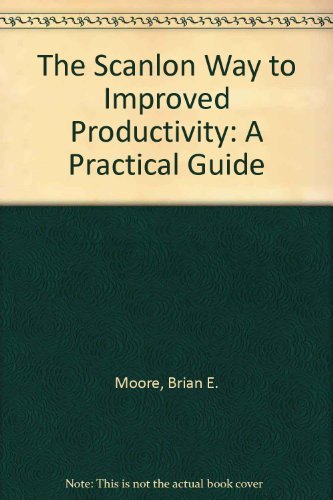 Imagen de archivo de The Scanlon Way to Improved Productivity: A Practical Guide (Signed by author) a la venta por Bingo Used Books