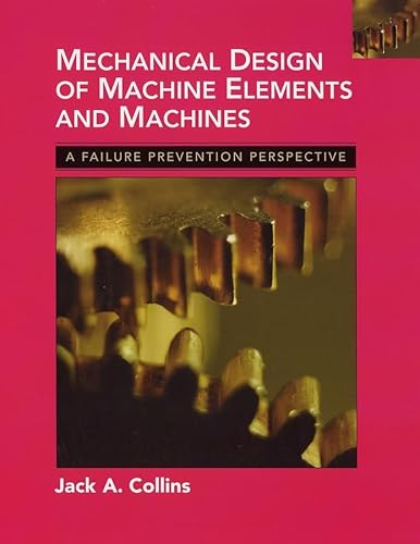 Imagen de archivo de Mechanical Design of Machine Elements and Machines: A Failure Prevention Perspective a la venta por ThriftBooks-Atlanta