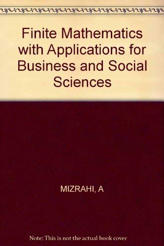 Finite Mathematics with Applications for Business and Social Sciences (9780471033363) by Mizrahi, Abe; Sullivan, Michael