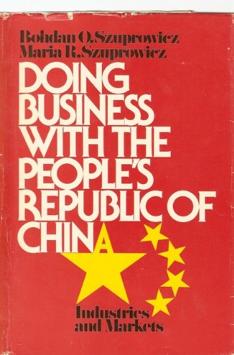 Imagen de archivo de Doing Business with the People's Republic of China: Industries and Markets a la venta por Bingo Used Books