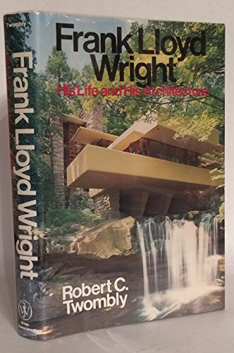 Stock image for Frank Lloyd Wright, His Life and His Architecture for sale by Open Books