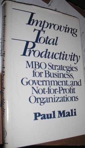 Improving total productivity: MBO strategies for business, government, and not-for-profit organiz...