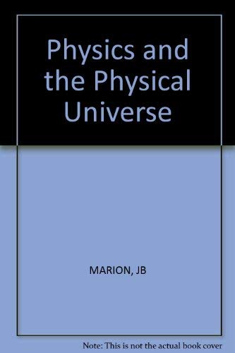 Physics and the Physical Universe (9780471034308) by Marion, Jerry B.