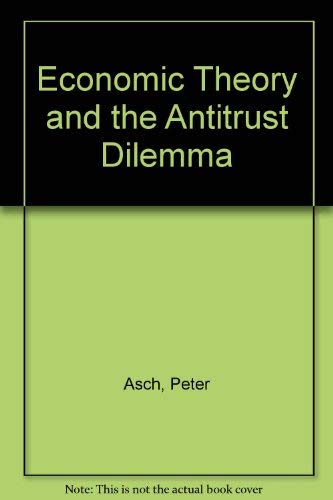 Imagen de archivo de Economic Theory and the Antitrust Dilemma a la venta por Better World Books: West