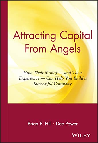 Imagen de archivo de Attracting Capital From Angels: How Their Money - and Their Experience - Can Help You Build a Successful Company a la venta por Wonder Book