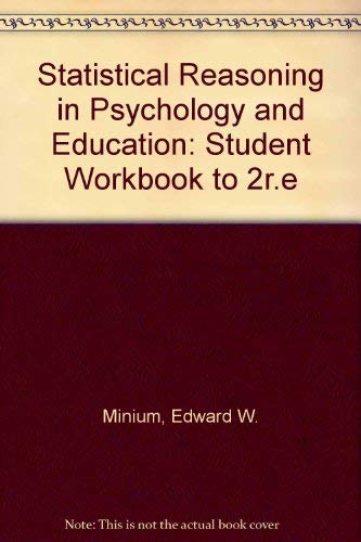 Statistical Reasoning in Psychology and Education, Workbook (9780471036333) by Minium, Edward W.