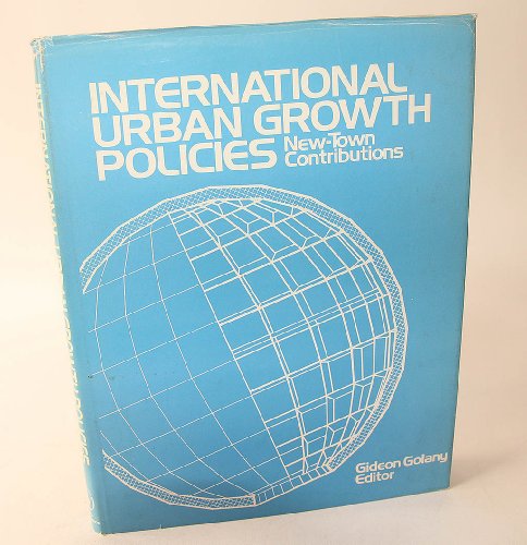 Imagen de archivo de International Urban Growth Policies: New Town Contributions a la venta por Basement Seller 101