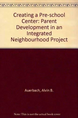 Beispielbild fr Creating a Pre-school Center: Parent Development in an Integrated Neighbourhood Project zum Verkauf von Kennys Bookstore