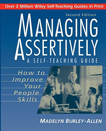 Stock image for Managing Assertively: How to Improve Your People Skills: A Self-Teaching Guide for sale by SecondSale