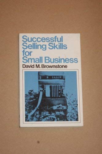 Successful Selling Skills for Small Business (Small Business Series) (9780471040293) by Brownstone, David M.