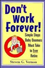 Stock image for Don't Work Forever!: Simple Steps Baby Boomers Must Take to Ever Retire for sale by SecondSale