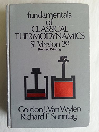 Stock image for Fundamentals of Classical Thermodynamics, 2nd edition, revised printing, SI Version for sale by BookDepart