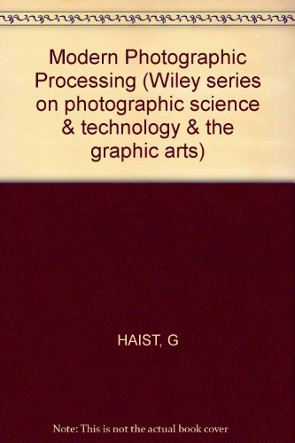 9780471042860: Haist Modern ∗photographic∗ Processing (Wiley series on photographic science & technology & the graphic arts)