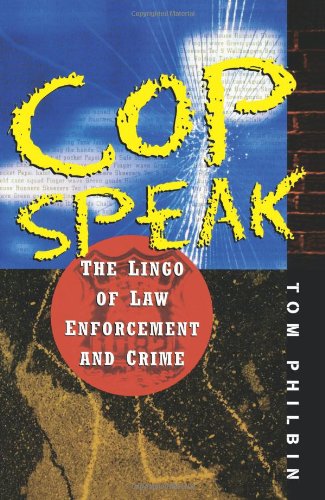 Stock image for Cop Speak : The Lingo of Law Enforcement and Crime for sale by Better World Books