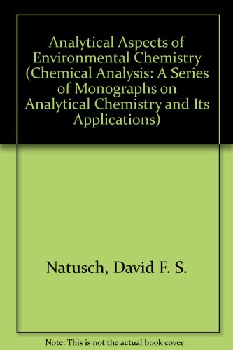 Stock image for Analytical Aspects of Environmental Chemistry. Volume 64 : Chemical Analysis. for sale by Zubal-Books, Since 1961