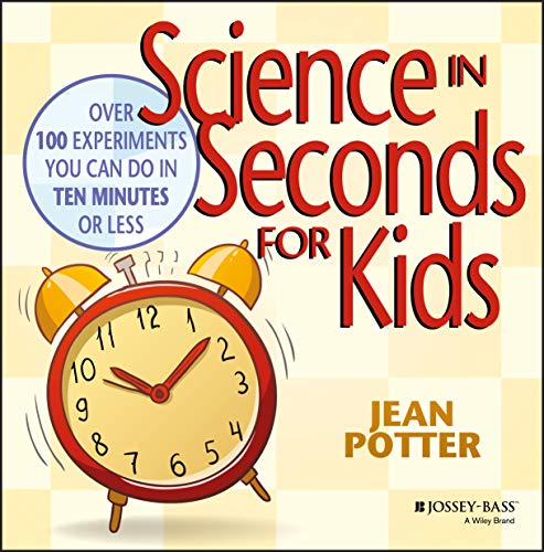 Beispielbild fr Science in Seconds for Kids: Over 100 Experiments You Can Do in Ten Minutes or Less zum Verkauf von Wonder Book