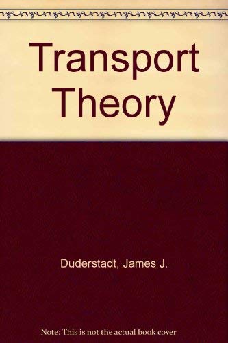 Transport theory (9780471044925) by James J. Duderstadt; William R. Martin