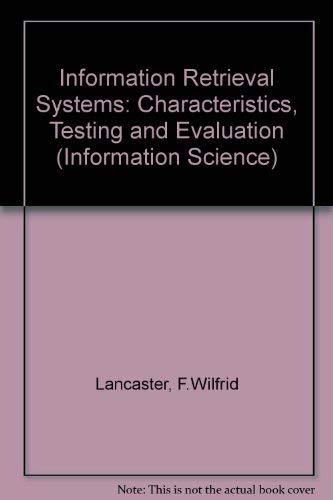 Imagen de archivo de Information retrieval systems: Characteristics, testing, and evaluation (Information sciences series) a la venta por Wonder Book