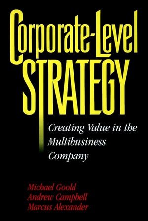 9780471047162: Corporate-level Strategy: Creating Value in the Multibusiness Company