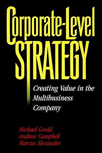 Corporate-Level Strategy: Creating Value in the Multibusiness Company (9780471047162) by Goold, Michael; Campbell, Andrew; Alexander, Marcus