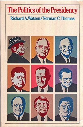 The politics of the presidency (9780471047438) by Watson, Richard Abernathy