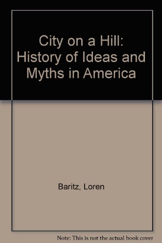 9780471048626: City on a Hill: History of Ideas and Myths in America