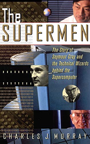 9780471048855: The Supermen: The Story of Seymour Cray and the Technical Wizards Behind the Supercomputer