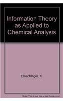 Stock image for Information Theory as Applied to Chemical Analysis for sale by Better World Books