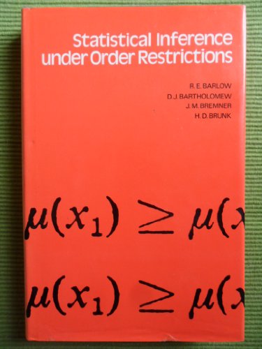 9780471049708: Statistical Inference Under Order Restrictions: Theory and Application of Isotonic Regression (Probability & Mathematical Statistics S.)