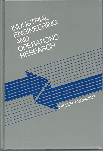 Industrial Engineering and Operations Research (9780471050278) by Miller, David; Schmidt, J. William