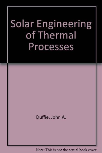 Beispielbild fr Solar Engineering of Thermal Processes zum Verkauf von Green Street Books