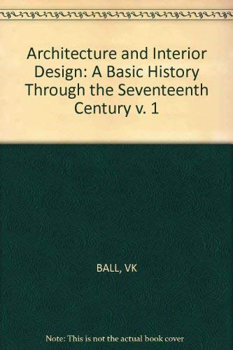 Beispielbild fr Architecture and Interior Design : A Basic History Through the Seventeenth Century zum Verkauf von Better World Books