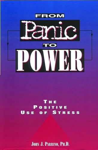 9780471053033: From Panic to Power: Positive Use of Stress