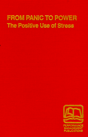 9780471053033: From Panic to Power: Positive Use of Stress
